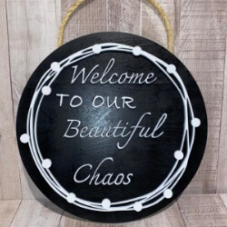 Beautiful Chaos Welcome Sign handcrafted by Triple R Designs